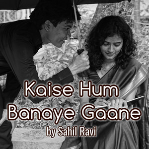 Kaise Hum Banaye Gaane
