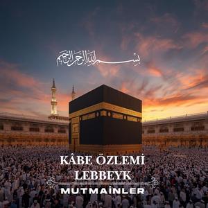 Kâbe Özlemi Lebbeyk