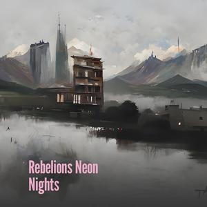 Rebelions Neon Nights