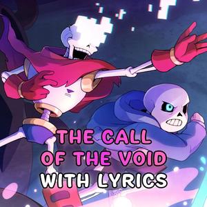 The Call of the Void With Lyrics | Undertale: Call of the Void (feat. Tom Previte)