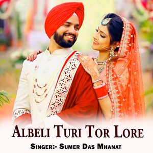 Albeli Turi Tor Lore