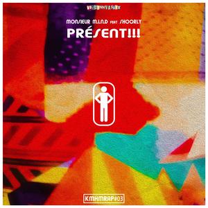 Présent!!! (KMHMRAP #03) (feat. Shoorly)