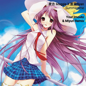 Summertime (Your Imouto & Miyuri Remix)
