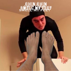 Chin Chin Smell My Feet