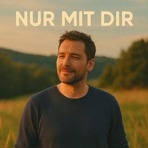 Nur mit dir