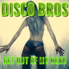 Disco Bros - Get out of My Head (Extended Mix)