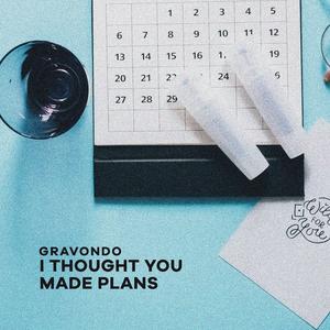 I Thought You Made Plans