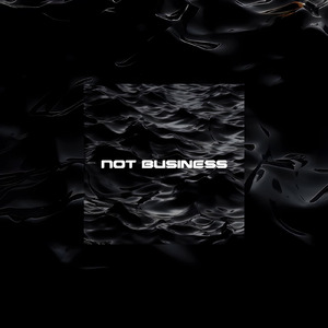 Not Business (feat. Kidney Fuji)