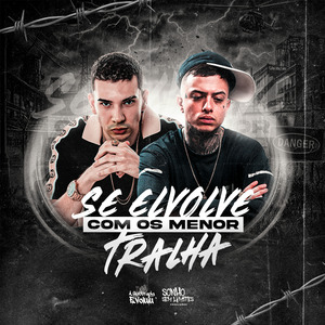 Se Envolve Com os Menor Tralha