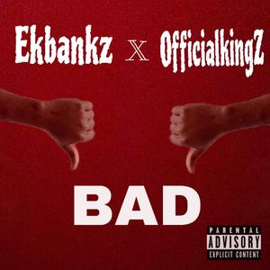 Bad (feat. OfficialkingZ)