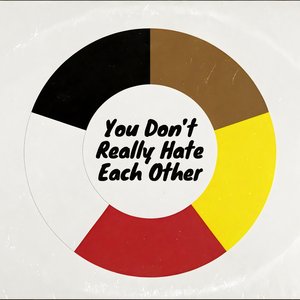 You Don't Really Hate Each Other