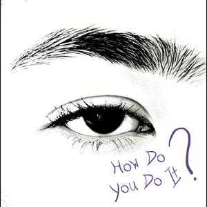 How Do You Do It?