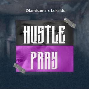 Hustle & Pray (feat. Leksido)