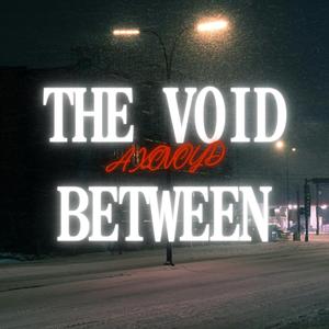 The Void Between