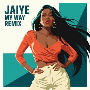 Jaiye My Way (The Remix)