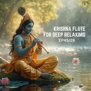 Krishna Flute for Deep Relaximg Ep45/26