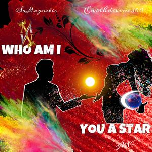 WHO AM. I (feat. EarthDivine360) (You A Star)