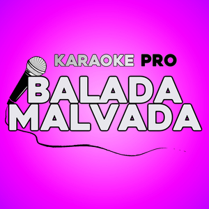Balada Malvada (Karaoke)
