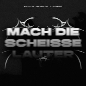MACH DIE SCHEISSE LAUTER