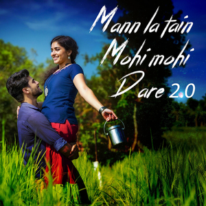 Mann La Tain Mohi Mohi Dare 2.0