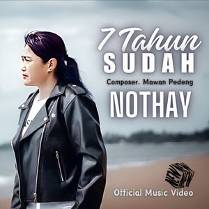 TUJUH TAHUN SUDAH (Nothay)