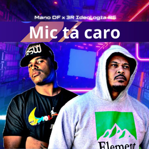 Mic Tá Caro