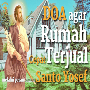 Doa Agar Rumah Cepat Terjual Melalui Perantaraan Santo Yosef