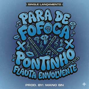 PARA DE FOFOCA X PONTINHO FLAUTA ENVOLVENTE