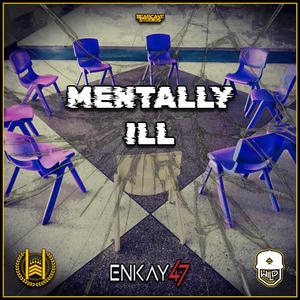 Mentally Ill (feat. Enkay47)