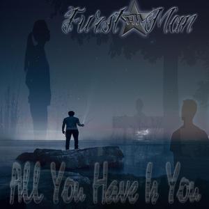 All You Have Is You (feat. Whitney Kay & Da Locsta)