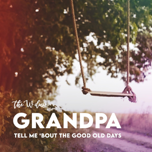 Grandpa (Tell Me 'Bout the Good Old Days)