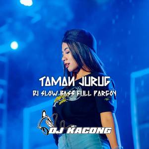 DJ TAMAN JURUG SLOW BASS