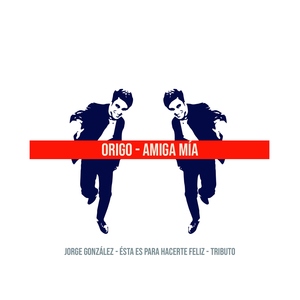 Amiga Mía: Tributo a Jorge González