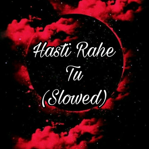 Hasti Rahe Tu
