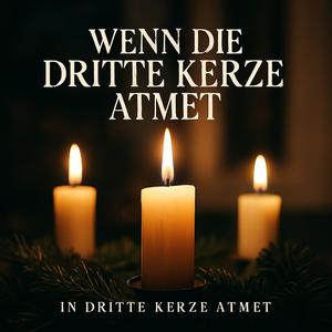 Lied zum 3. Advent – „Wenn die dritte Kerze atmet“
