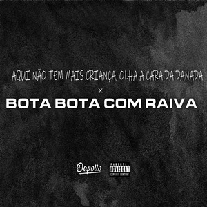 Aqui Não Tem Mais Criança, Olha a Cara da Danada X Bota Bota Com Raiva