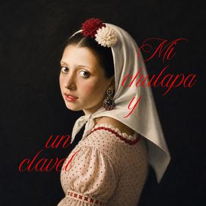 Mi Chulapa Y Un Clavel