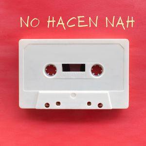 no hacen nah