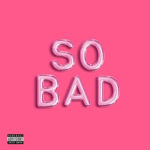 So Bad (feat. Abenami & Simiousa)