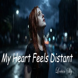 My Heart Feels Distant