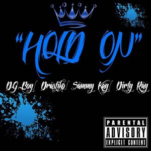 Hold On (feat. Drastiko, Sammy Kay & Dirty R.A.Y)