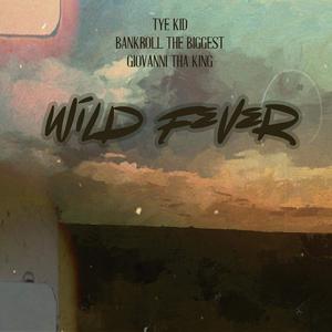 Wild Fever (feat. Bankroll The Biggest & Giovanni Tha King)