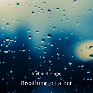 Breathing to Father