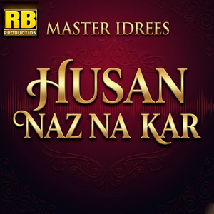 Husan Naz Na Kar
