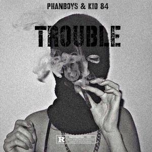 Trouble (feat. Kid 84)