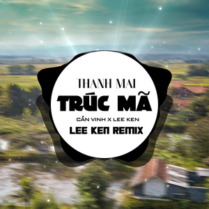 Thanh Mai Trúc Mã (Remix)