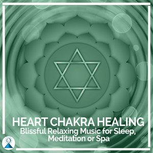 Heart Chakra Healing Blissful Relaxing Music for Sleep, Meditation or Spa