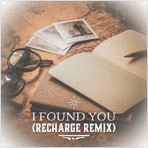 I Found You (Recharge Remix)