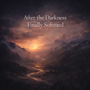 After the Darkness Finally Softened