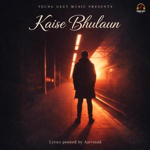 Kaise Bhulaun